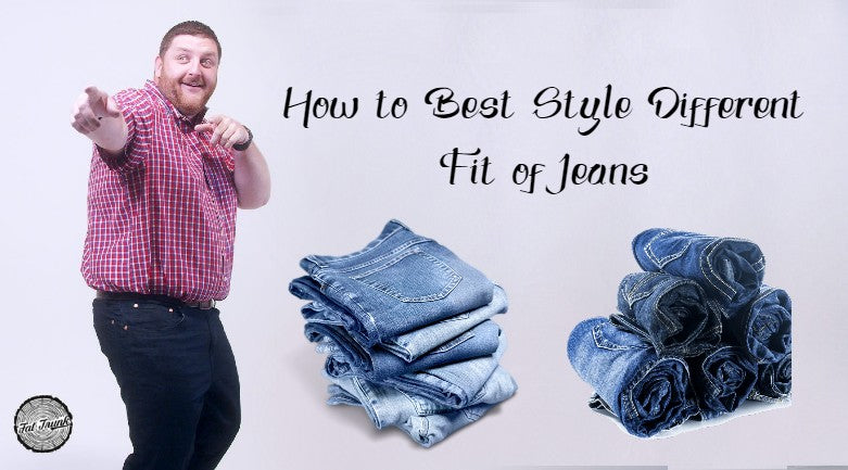 How to Best Style Different Fit of Jeans